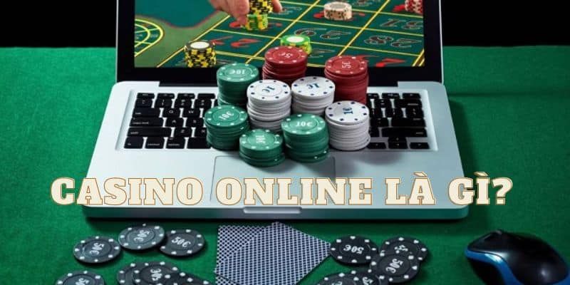 Tìm hiểu casino online là gì?
